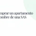 Comprar un apartamento a nombre de una SAS: pros, contras e impuestos