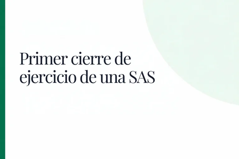 Primer cierre de ejercicio de una SAS: qué presentar y cuándo