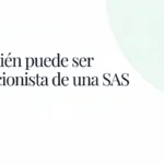Quién puede ser accionista de una SAS: personas jurídicas, SA y sociedades extranjeras