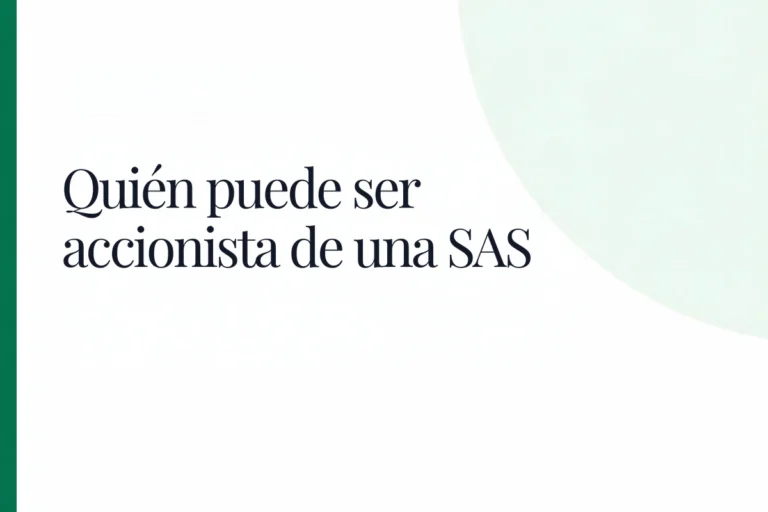 Quién puede ser accionista de una SAS: personas jurídicas, SA y sociedades extranjeras